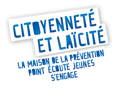 Citoyenneté et laïcité, la Maison de la Prévention - Point écoute jeunes s'engage